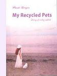 First Edition of My Recycled Pets