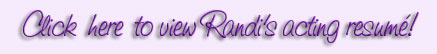 Click here to view Randi's acting resume.